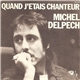 Michel Delpech - Quand J'etais Chanteur