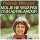 Patrick Mercier - Moi, Je Ne Veux Pas D'un Autre Amour